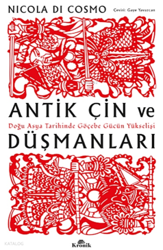 Antik Çin ve Düşmanları;Doğu Asya Tarihinde Göçebe Gücün Yükselişi