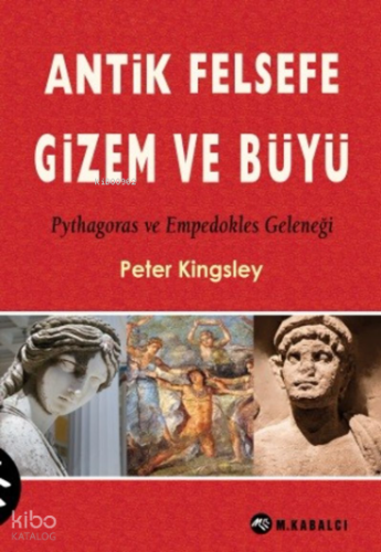 Antik Felsefe Gizem ve Büyü;Pythagoras ve Empedokles Geleneği