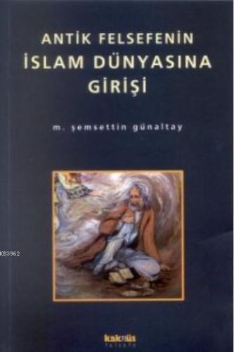 Antik Felsefenin İslam Dünyasına Girişi