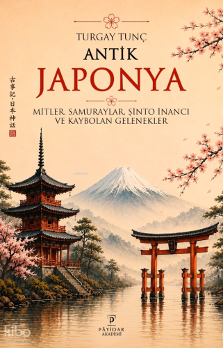 Antik Japonya; Mitler, Samuraylar, Şinto İnancı ve Kaybolan Gelenekler