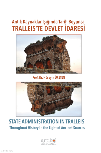 Antik Kaynaklar Işığında Tarih Boyunca Tralleis'te Devlet İdaresi;State AdminIstratıon In Tralleis Throughout History in the Light of Ancient Sources