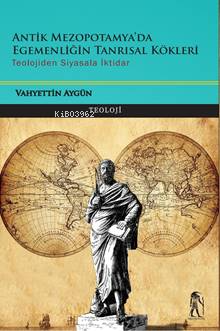 Antik Mezopatamya Egemenliğin Tanrılsal Kökleri