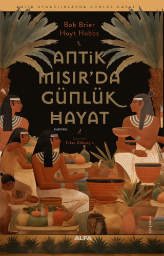 Antik Mısır’da Günlük Hayat - Kitapiks.com