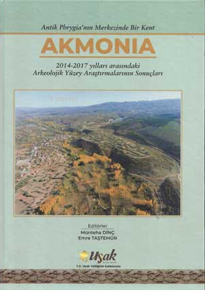 Antik Phrygia'nın Merkezinde Bir Kent Akmonia