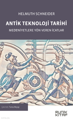 Antik Teknoloji Tarihi;Medeniyetlere Yön Veren İcatlar