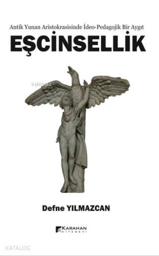Antik Yunan Aristokrasisinde İdeo-Pedagojik Bir Aygıt  Eşcinsellik
