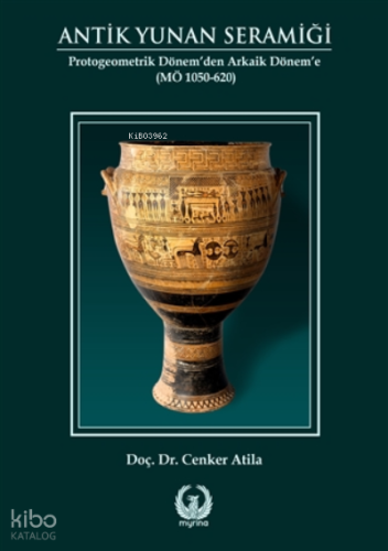 Antik Yunan Seramiği ;Protogeometrik Dönem’den Arkaik Dönem’e