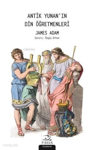 Antik Yunan'ın Din Öğretmenleri - Kitapiks.com