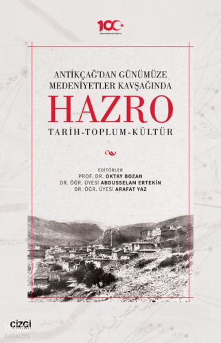 Antikçağ'dan Günümüze Medeniyetler Kavşağında Hazro;Tarih-Toplum-Kültür