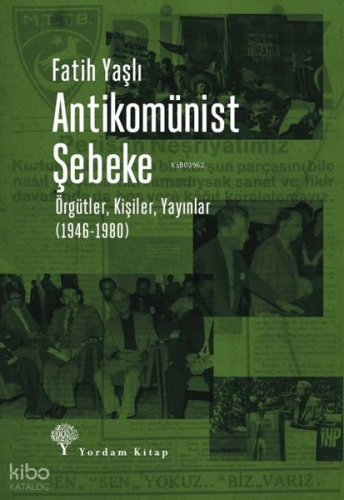 Antikomünist Şebeke - Örgütler, Kişiler, Yayınlar (1946 - 1980)