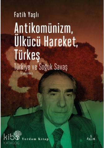 Antikomünizm Ülkücü Hareket Türkeş; Türkiye ve Soğuk Savaş