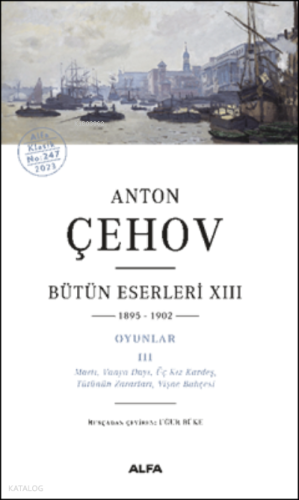Anton Çehov Bütün Eserleri ;XIII  1895-1902  Oyunlar III