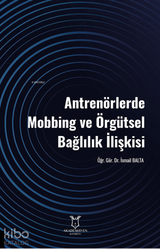 Antrenörlerde Mobbing ve Örgütsel Bağlılık İlişkisi