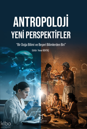 Antropoloji - Yeni Perspektifler;Bir Doğa Bilimi ve Beşeri Bilimlerden Biri