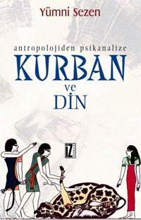 Antropolojiden Psikanalize Kurban ve Din - Kitapiks.com