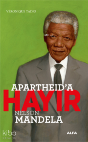 Apartheid’a Hayır;Nelson Mandela - Kitapiks.com