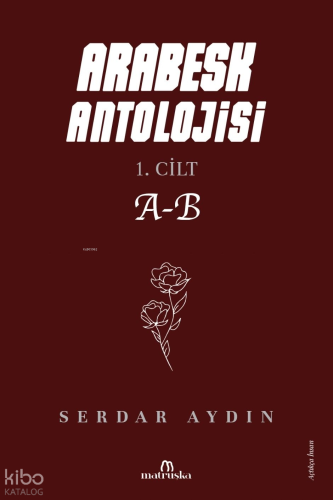 Arabesk Antolojisi 1. Cilt (A-B)