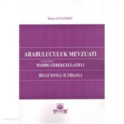 Arabuluculuk Mevzuatı;Madde Gerekçeli - Atıflı - Bilgi Notlu - İçtihatlı