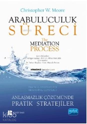 Arabuluculuk Süreci / The Mediation Process; Anlaşmazlık Çözümünde Pratik Stratejiler
