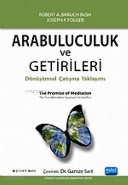Arabuluculuk ve Getirileri; Dönüşümsel Çatışma Yaklaşımı