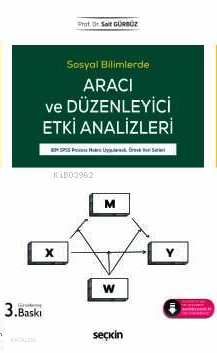 Aracı ve Düzenleyici Etki Analizleri;IBM SPSS Process Makro Uygulamalı, Örnek Veri Setleri