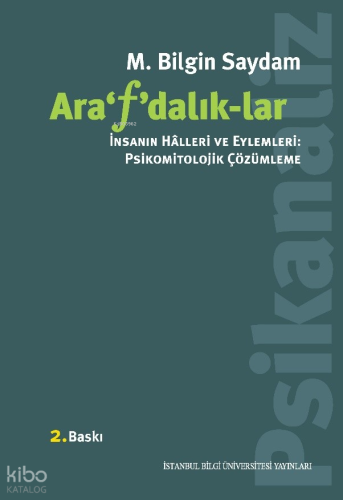 Arafdalıklar;İnsanın Halleri ve Eylemleri: Psikomitolojik Çözümleme