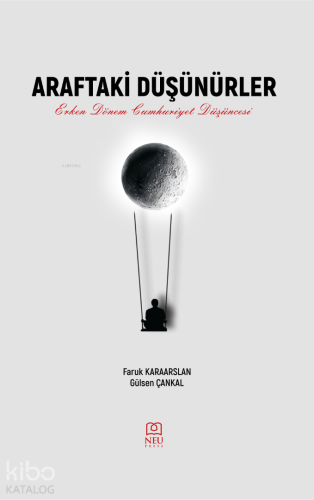 Araftaki Düşünürler Erken Dönem Cumhuriyet Düşüncesi