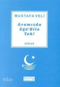 Aramızda Ege Bile Yok
