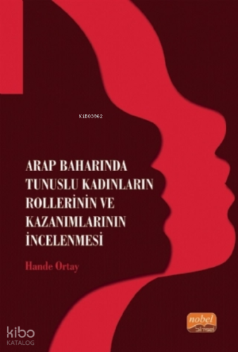 Arap Baharında Tunuslu Kadınların Rollerinin ve Kazanımlarının İncelenmesi