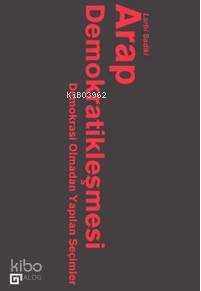 Arap Demokratikleşmesi; Demokrasi Olmadan Yapılan Seçimler
