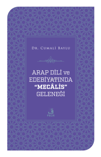 Arap Dili ve Edebiyatında Mecalis Geleneği - Kitapiks.com