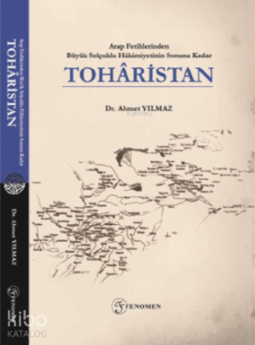 Arap Fetihlerinden Büyük Selçuklu Hâkimiyetinin Sonuna Kadar Tohâristan
