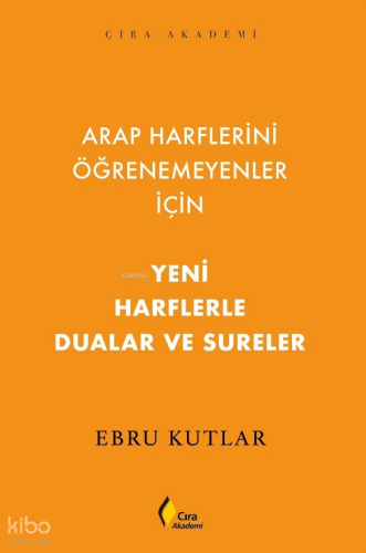 Arap Harflerini Öğrenemeyenler İçin Yeni Harflerle Dualar ve Sureler