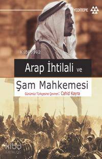 Arap İhtilâli ve Şam Mahkemesi - Kitapiks.com