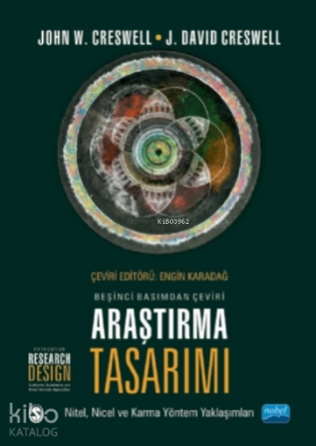 Araştırma Tasarımı;Nitel, Nicel Ve Karma Yöntem Yaklaşımları / Research Design - Qualitative, Quantitative, And Mixed Methods Approaches