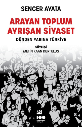Arayan Toplum , Ayrışan Siyaset : Dünden Yarına Türkiye