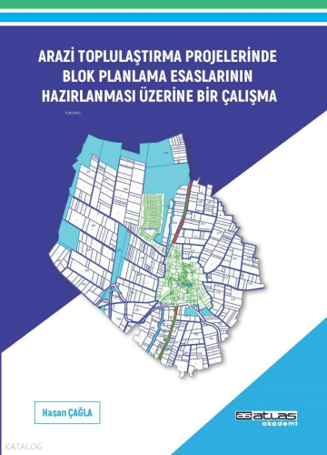 Arazi Toplulaştırma Projeleri Blok Planlama Esaslarının Hazırlanması E