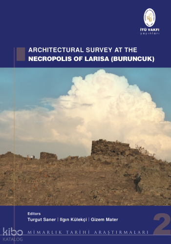 Architectural Survey at the Necropolis of Larisa (Buruncuk)