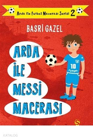 Arda ile Messi Macerası - Arda ile Futbol Macerası Serisi 2 - Kitapiks