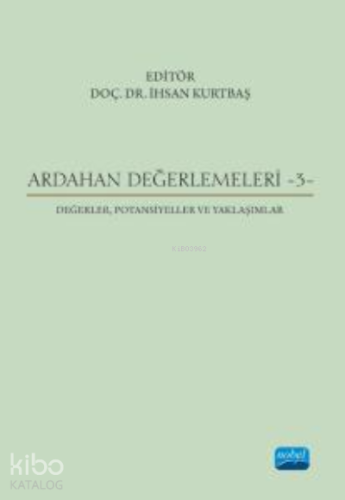 Ardahan Değerlemeleri - 3 - Değerler, Potansiyeller ve Yaklaşımlar