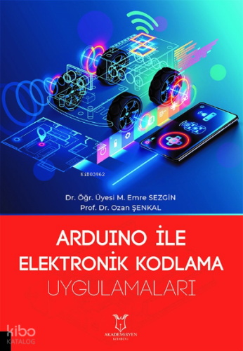 Arduino ile Elektronik Kodlama Uygulamaları
