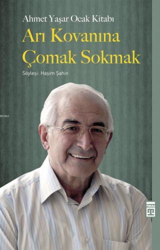 Arı Kovanına Çomak Sokmak; Söyleşi: Haşim Şahin