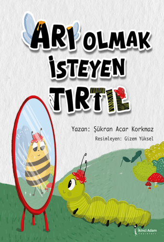 Arı Olmak İsteyen Tırtıl - Kitapiks.com