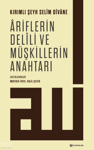 Âriflerin Delili ve Müşkillerin Anahtarı; Burhânül-Ârifîn Necâtül-Gâfilîn Miftahu Müşkilâtil-Ârifîn Âdabu Tarîkil Vâsilîn