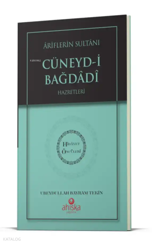 Ariflerin Sultanı Cüneydi Bağdadi Hz. - Hidayet Öncüleri 5