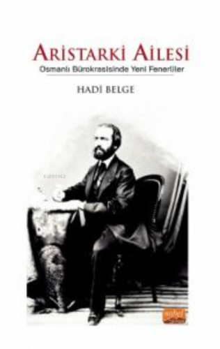 Aristarki Ailesi- Osmanlı Bürokrasisinde Yeni Fenerliler - Kitapiks.co