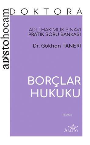 Aristo Hocam Doktora - Borçlar Hukuku Soru Bankası; Adli Hakimlik Sınavı Pratik Soru Bankası