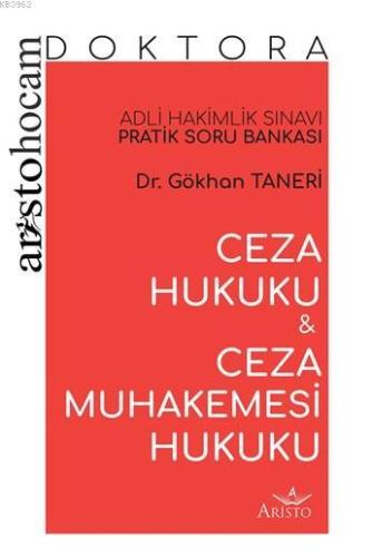 Aristo Hocam Doktora - Ceza Hukuku ve Ceza Mahkemesi Hukuku Soru Bankası; Adli Hakimlik Sınavı Pratik Soru Bankası