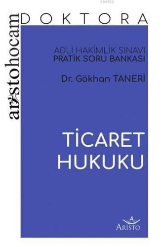 Aristo Hocam Doktora - Ticaret Hukuku Soru Bankası; Adli Hakimlik Sınavı Pratik Soru Bankası