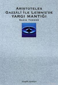 Aristoteles, Gazzalî İle Leibnez´de Yargı Mantığı - Kitapiks.com